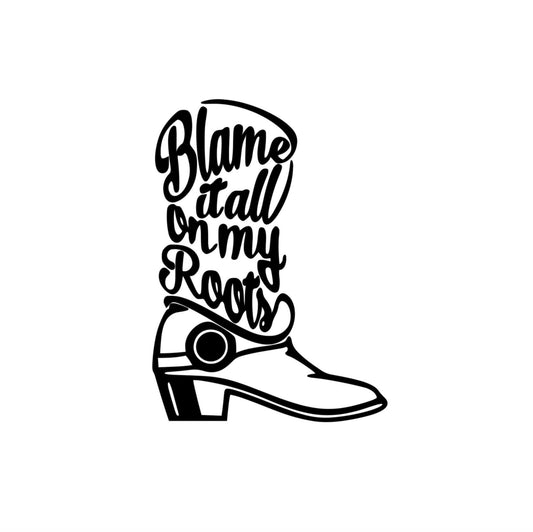 Blame it All on my Roots Boot SVG, Blame it All on my Roots Boot PNG, Blame it All on my Roots Boot adobe Illustrator, Garth Brooks SVG