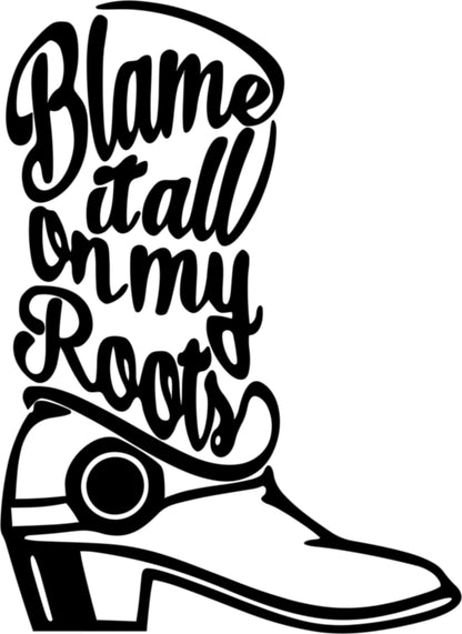 Blame it All on my Roots Boot SVG, Blame it All on my Roots Boot PNG, Blame it All on my Roots Boot adobe Illustrator, Garth Brooks SVG