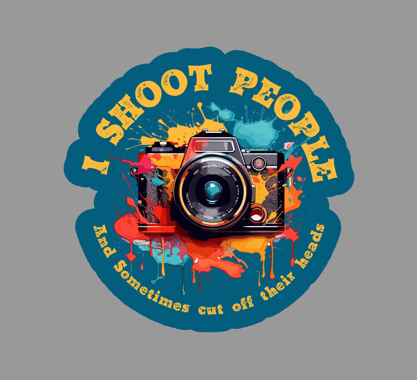 Photography Sticker - I shoot people and sometimes cut off their head.