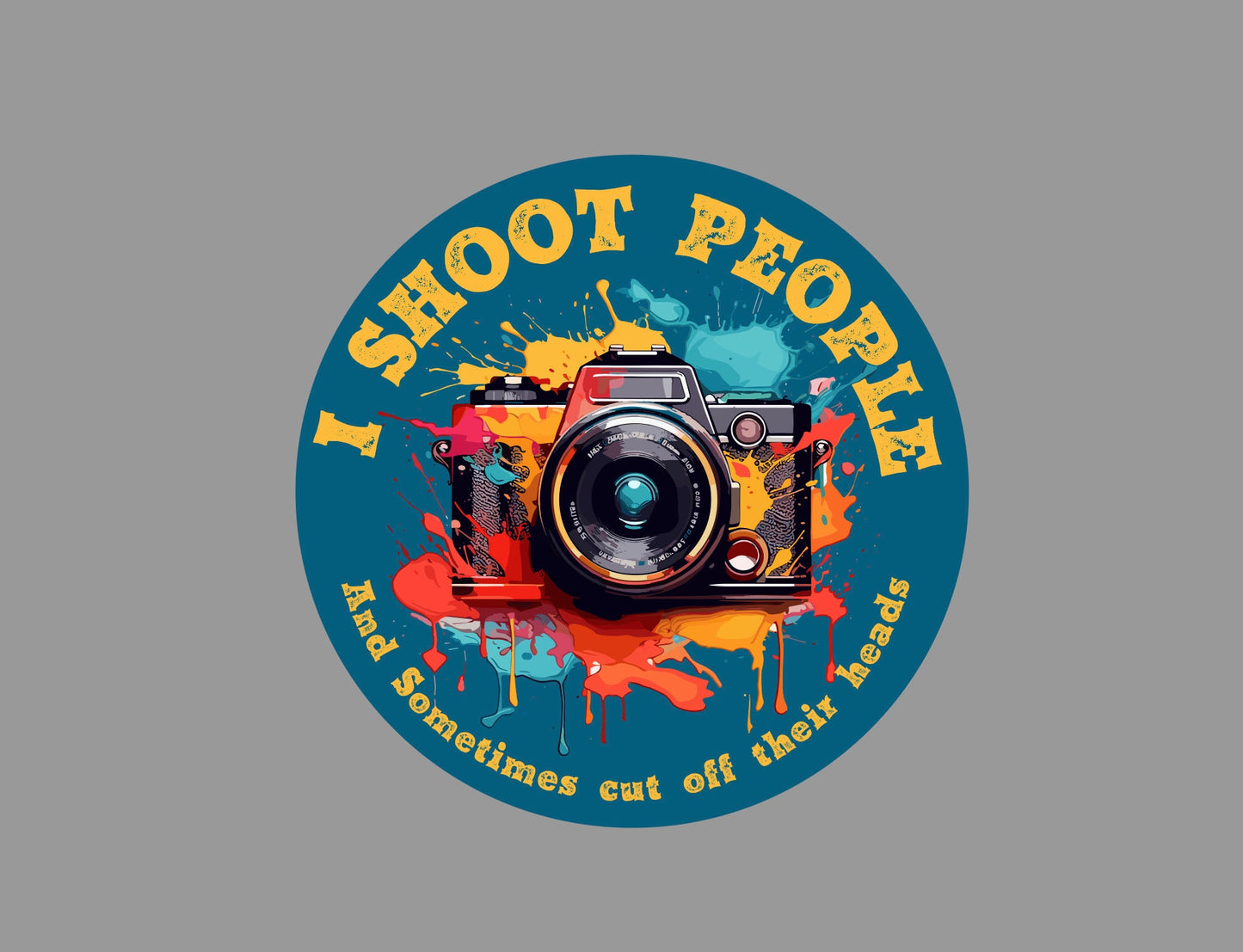 Photography Sticker - I shoot people and sometimes cut off their head.