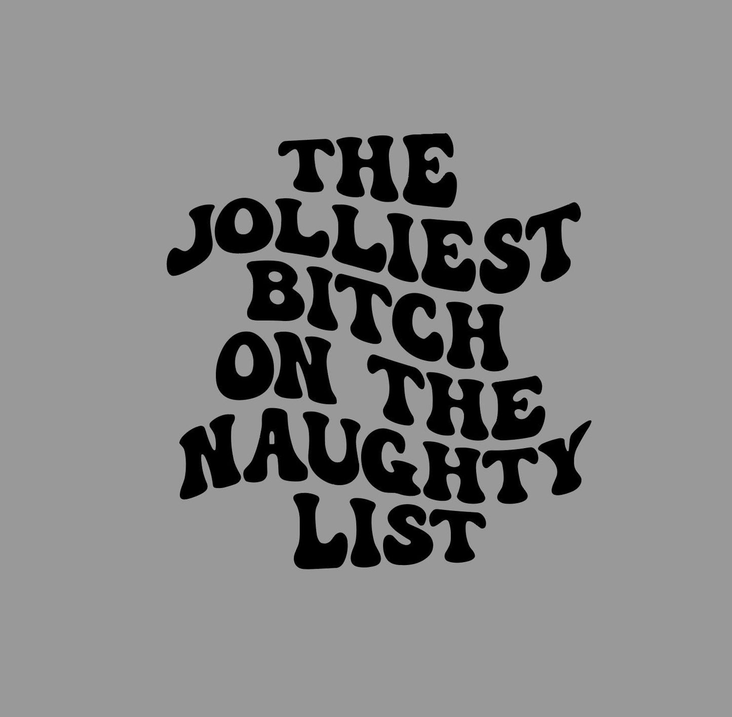 Jolliest Bitch on the Naughty List SVG, Naughty List PNG, Christmas SVG