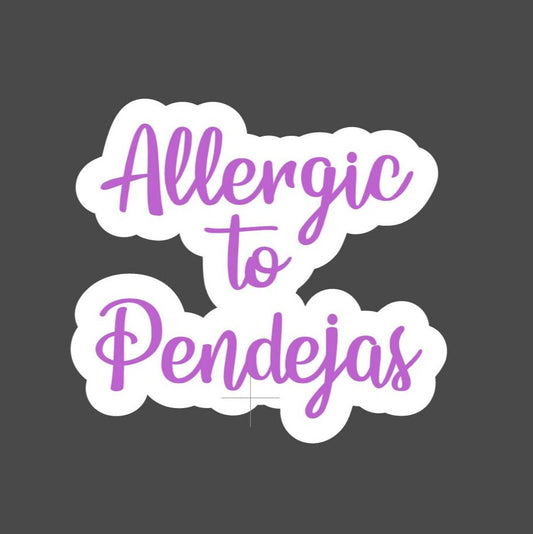 Allergic to Pendejas Sticker